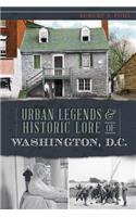Urban Legends & Historic Lore of Washington, D.C.