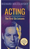 Acting; The First Six Lessons