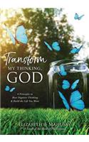 Transform My Thinking, God