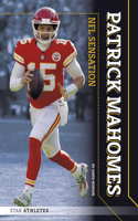 Patrick Mahomes: NFL Sensation: (Star Athletes)
