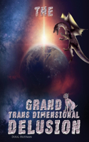 Grand Transdimensional Delusion