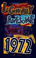 Legendary Awesome Since 1972 Notebook Birthday Gift: Lined Notebook / Journal Gift, 120 Pages, 6x9, Soft Cover, Matte Finish