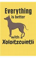 Everything is better with a Xoloitzcuintli