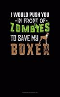 I Would Push You In Front Of Zombies To Save My Boxer: Storyboard Notebook 1.85:1(1026 Storyboard Notebook 1.85:1)