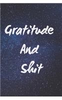 Gratitude And Shit: Funny Adult Humor Gag Gift For Family Friends And Coworkers - Silly Appreciation/ Thank You Gift - Gratitude Journal For Daily Reflection And Giving