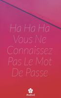 Ha Ha Ha Vous Ne Connaissez Pas Le Mot De Passe