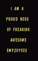 I am a Proud Boss of Freaking Awesome Employees