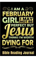 I Am A February Girl I May Not be Perfect But Jesus Thinks I'm Worth Dying For Bible Reading Journal