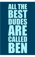 All The Best Dudes Are Called Ben
