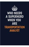 Who Needs A Superhero When You Are Transportation Analyst