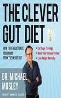 Clever Gut Diet Lib/E: How to Revolutionize Your Body from the Inside Out