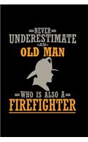 Never underestimate an old man Firefighter