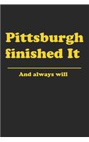 Pittsburgh Finished it