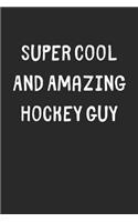 Super Cool And Amazing Hockey Guy