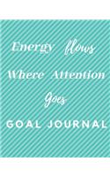 Energy Flows Where Attention Goes Goal Journal: 28th Birthday Gift / Energy Flows Where Attention Goes Goal Journal / Notebook / Diary / Unique Greeting & Birthday Card Alternative
