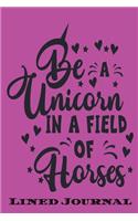 Be a Unicorn In a field of Horse