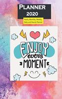 Planner 2020 Enjoy Every Moment Quote: Yearly, Monthly, Weekly, Daily and Hourly Planner size 8.5 Inch x 11 Inch 99 books