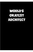 World's Okayest Architect Notebook - Architect Diary - Architect Journal - Funny Gift for Architect