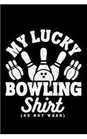 My Lucky Bowling Shirt (Do Not Wash)
