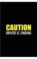 Caution Driver Is Singing