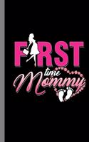 First Time Mommy: Pregnancy Gift For Mothers (6"x9") Lined Notebook To Write In