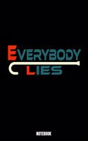 Everybody Lies Notebook: Lies Notizbuch A5 linierte 110 Seiten, Notizheft / Tagebuch / Reise Journal, perfektes Geschenk für Sie, Ihre Familie und Freunde gedacht, die Mensc