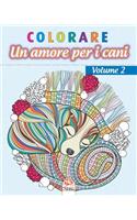 colorare - Un amore per i cani - Volume 2: Libro da colorare per adulti (Mandala) - Anti-stress - volume 2(2 Un Amore Per I Cani)