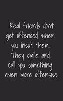Real Friends Don't Get Offended