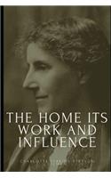 The Home Its Work and Influence