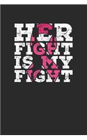 Her Fight Is My Fight: Dotted Bullet Notebook (6" x 9" - 120 pages) Breast Cancer Awareness Themed Notebook for Daily Journal, Diary, and Gift