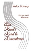 Ayn Rand's Road to Romanticism
