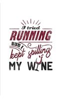 I Tried Running But I Kept Spilling My Wine: Funny Wine Tasting 2020 Planner - Weekly & Monthly Pocket Calendar - 6x9 Softcover Organizer - For The Vineyards Vine & City Winery Fans