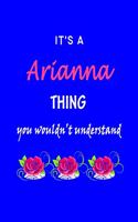 It's A Arianna Thing You Wouldn't Understand: Arianna First Name Personalized Journal 6x9 Notebook, Wide Ruled (Lined) blank pages Funny Cover for Girls and Women with Pink Name, Roses, on Blue