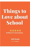 Things to love about School