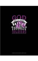 God Gives His Hardest Battles To His Toughest Soldiers