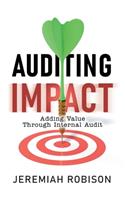 Auditing Impact: Adding Value Through Internal Audit