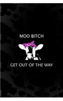 Moo Bitch Get out Of The Way