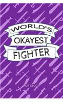 World's Okayest Fighter - Notebook: Funny Fighter Character Type Players Purple Notebook, Fantasy Role Playing Game Journal, Swords Design, Soft Cover