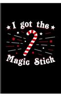 I Got The Magic Stick: Funny Christmas Undated Planner - Weekly & Monthly No Year Pocket Calendar - Medium 6x9 Softcover - For Festive Season & Candy Cane Fans