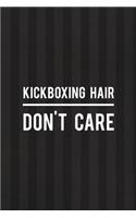 Kickboxing Hair Don't Care
