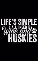 Life's Simple All I Need Is Wine And Huskies