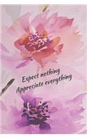 Expect Nothing Appreciate Everything