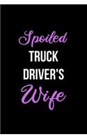 Spoiled Truck Driver's Wife: Funny Journals for Women to Write in. Blank Lined Notebook. Wife Wedding Anniversary Gifts