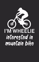 Im wheelie interested in mountain bike