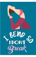 I Bend so I don't Break: Namaste Meditation Yoga Course Planner Notebook 6x9 Inches 120 lined pages for notes, drawings, formulas - Organizer writing book planner diary