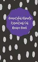 Beautiful Blends Essential Oil Recipe Book