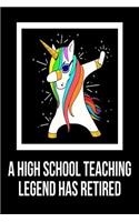 A High School Teaching Legend Has Retired: Unicorn Dab Retirement Gift Notebook For High School Teachers