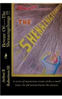 Beware Of----The Shenaengebangs !!!: A series of mysterious events happen in a small town. An old woman knows the answer.