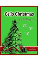 Cello Christmas for the Beginner: Easy Christmas Favorites for Early Cellists