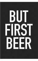 But First Beer